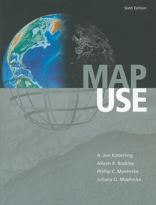 Map Use: Reading and Analysis, Sixth Edition - Muehrcke, Juliana O, and A Jon Kimerling, and Aileen R Buckley