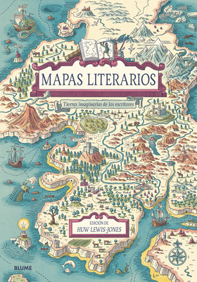 Mapas Literarios: Tierras Imaginarias de Los Escritores - Lewis-Jones, Huw