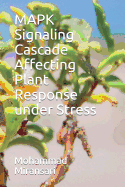 MAPK Signaling Cascade Affecting Plant Response under Stress