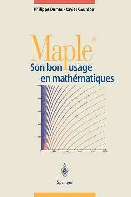 Maple: Son Bon Usage En Mathmatiques - Dumas, Philippe, and Gourdon, Xavier
