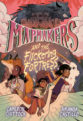 Mapmakers and the Flickering Fortress: (A Graphic Novel) - Chittock, Cameron, and Castillo, Amanda