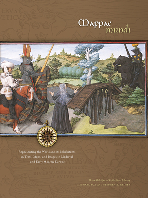 Mappae Mundi: Representing the World and its Inhabitants in Texts, Maps, and Images in Medieval and Early Modern Europe - Fox, Michael, and Reimer, Stephen R.