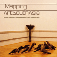 Mapping Artsouthasia: A Visual & Cultural Dialogue Between Britain & South Asia