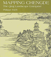 Mapping Chengde: The Qing Landscape Enterprise