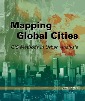 Mapping Global Cities: GIS Methods in Urban Analysis - Pamuk, Ayse