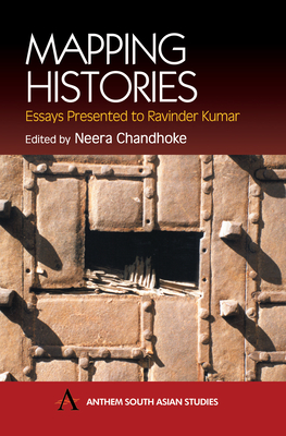 Mapping Histories: Essays Presented to Ravinder Kumar - Chandhoke, Neera (Editor)