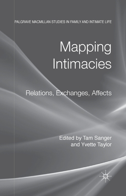 Mapping Intimacies: Relations, Exchanges, Affects - Sanger, T (Editor), and Taylor, Y (Editor)