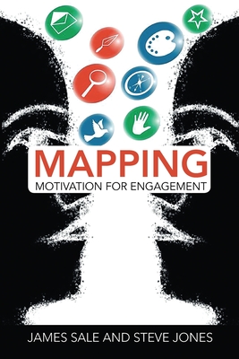 Mapping Motivation for Engagement - Sale, James, and Jones, Steve