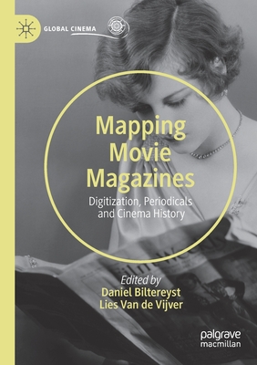 Mapping Movie Magazines: Digitization, Periodicals and Cinema History - Biltereyst, Daniel (Editor), and Van de Vijver, Lies (Editor)