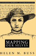 Mapping Our Selves: Canadian Women's Autobiography