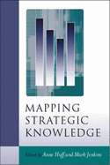 Mapping Strategic Knowledge - Huff, Anne Sigismund (Editor), and Jenkins (Editor)