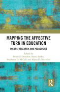 Mapping the Affective Turn in Education: Theory, Research, and Pedagogy