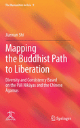 Mapping the Buddhist Path to Liberation: Diversity and Consistency Based on the P li Nik yas and the Chinese gamas