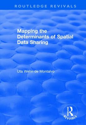 Mapping the Determinants of Spatial Data Sharing - Wehn de Montalvo, Uta