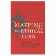 Mapping the Ethical Turn: A Reader in Ethics, Culture, and Literary Theory - Davis, Todd F (Editor), and Womack, Kenneth, Professor (Editor)