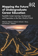 Mapping the Future of Undergraduate Career Education: Equitable Career Learning, Development, and Preparation in the New World of Work