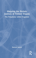 Mapping the Holistic Journey of Former Vegans: The Polyphony Within Veganism