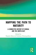 Mapping the Path to Maturity: A Connected History of Bengal and the North-East