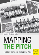 Mapping the Pitch Football Formations Through the Ages