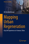 Mapping Urban Regeneration: City Life Experiences in Yunnan, China