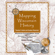 Mapping Wisconsin History on Cd: Teacher's Guide and Student Materials (New Badger History)