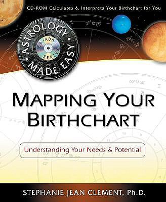 Mapping Your Birthchart: Understanding Your Needs & Potential - Clement, Stephanie, PH.D.