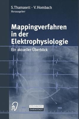 Mappingverfahren in Der Elektrophysiologie: Ein Aktueller Uberblick - Thamasett, S (Editor), and Hombach, Vinzenz (Editor)