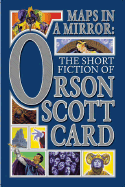 Maps in a Mirror: The Short Fiction of Orson Scott Card - Card, Orson Scott