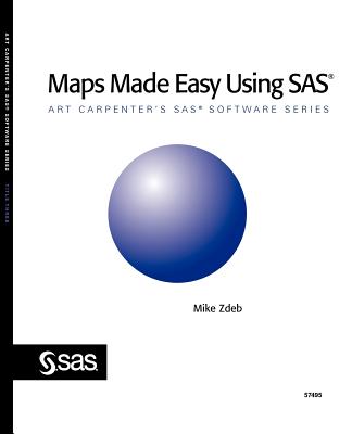 Maps Made Easy Using SAS - Zdeb, Mike