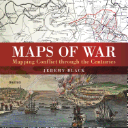 Maps of War: Mapping Conflict Through the Centuries