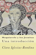 Maquiavelo y Los Jesuitas: Una Introduccion