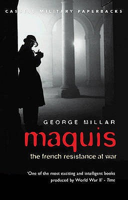 Maquis: The French Resistance at War - Millar, George