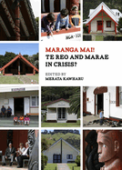 Maranga Mai! Te Reo and Marae in Crisis: Paperback