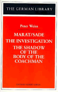 Marat/Sade, the Investigation, the Shadow of the Body of the Coachman: Peter Weiss