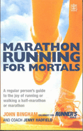 Marathon Running For Mortals: An ordinary mortal's guide to the joy of running or walking a marathon or half-marathon - 
