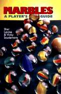 Marbles: A Player's Guide - Levine, Shar, and Scudamore, Vicki