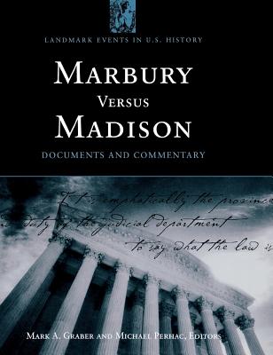 Marbury versus Madison: Documents and Commentary - Graber, Mark A, and Perhac, Michael