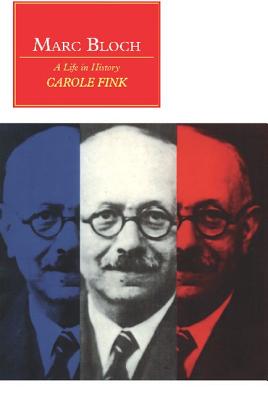 Marc Bloch: A Life in History - Fink, Carole