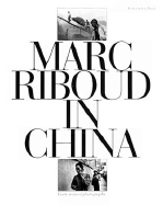 Marc Riboud in China: Forty Years of Photography