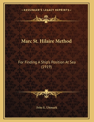 Marc St. Hilaire Method: For Finding a Ship's Position at Sea (1919) - Uttmark, Fritz E