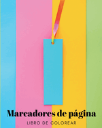 Marcadores: Libro de Colorear para Nios, Adolescentes y Adultos: 30 Diseos Originales para Personalizar Tu Viaje de Lectura