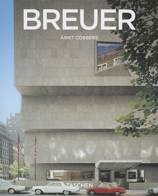 Marcel Breuer: 1902-1981: Form Giver of the Twentieth Century - Cobbers, Arnt, Dr.