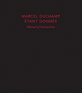 Marcel Duchamp: Etant Donnes: Manual of Instructions