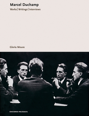 Marcel Duchamp: Works, Writings, Interviews - Duchamp, Marcel, and Moure, Gloria (Text by)