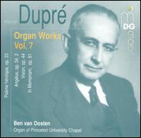 Marcel Dupr: Organ Works, Vol. 7 - Ben van Oosten (organ)