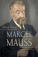 Marcel Mauss: A Biography