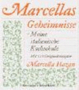 Marcellas Geheimnisse. Meine Italienische Kochschule. Mit 1200 Originalrezepten