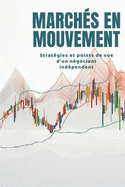 Marchs en mouvement: Stratgies et points de vue d'un ngociant indpendant