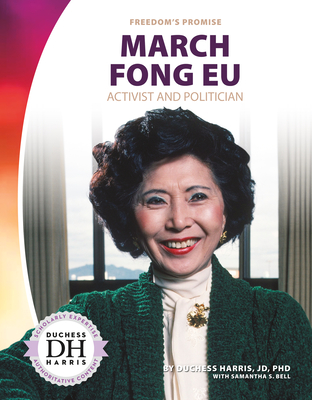 March Fong Eu: Activist and Politician - Jd Duchess Harris Phd, and Bell, Samantha