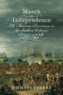 March to Independence: The Revolutionary War in the Southern Colonies, 1775-1776